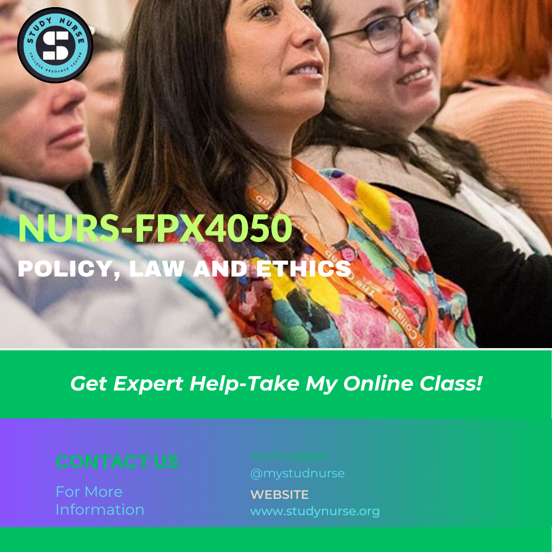 NURS-FPX4050 - Policy, Law, and Ethics in Nursing