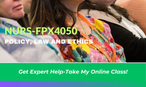 NURS-FPX4050 – Policy, Law, and Ethics in Nursing